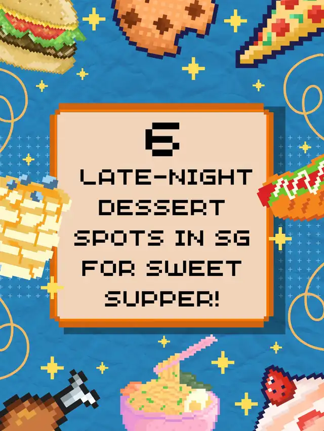 6 late-night dessert spots in SG